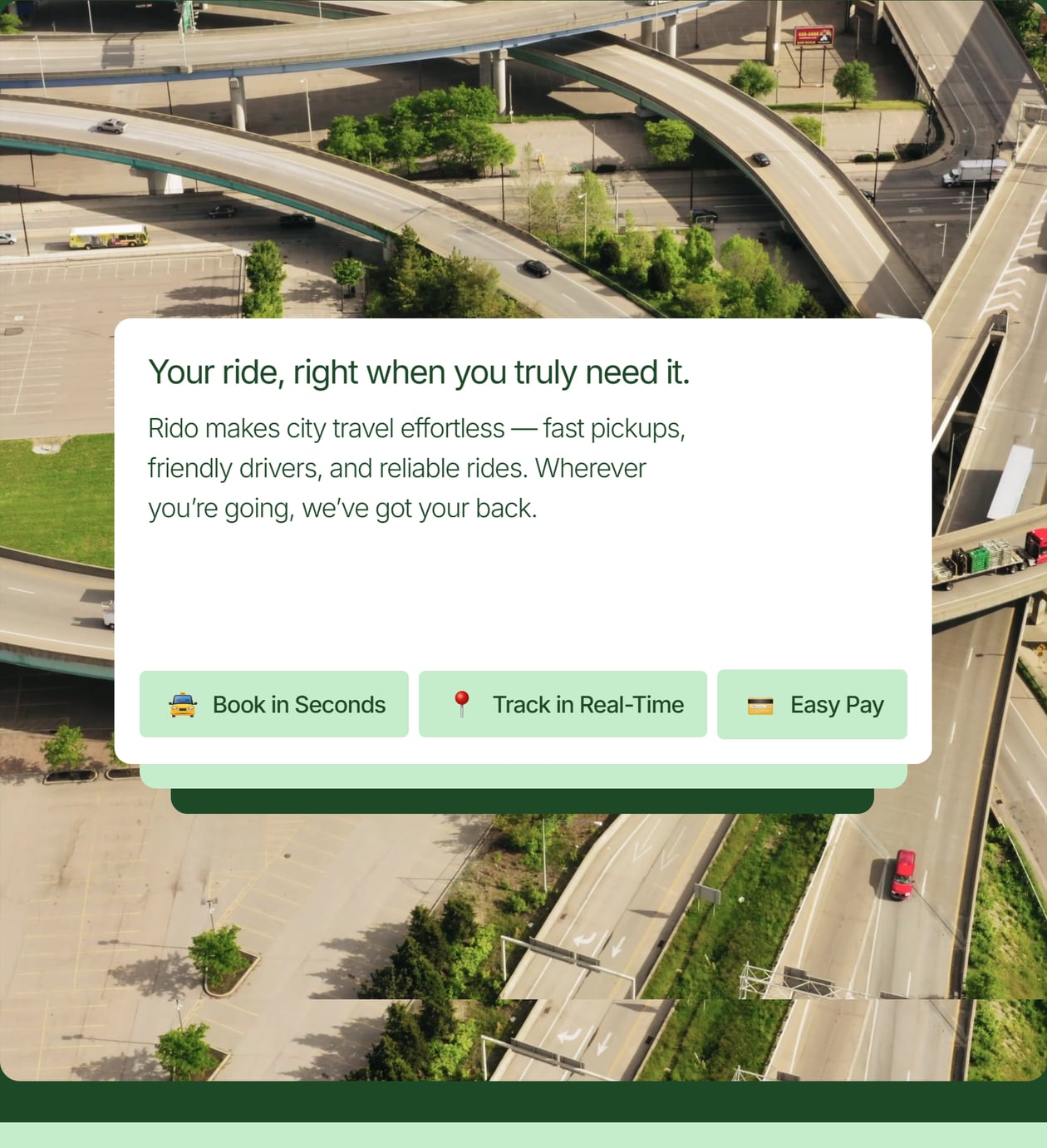 Aerial view of a highway interchange. Your ride, right when you truly need it. Rido makes city travel effortless — fast pickups, friendly drivers, and reliable rides. Wherever you're going, we've got your back. Book in Seconds. Track in Real-Time. Easy Pay.